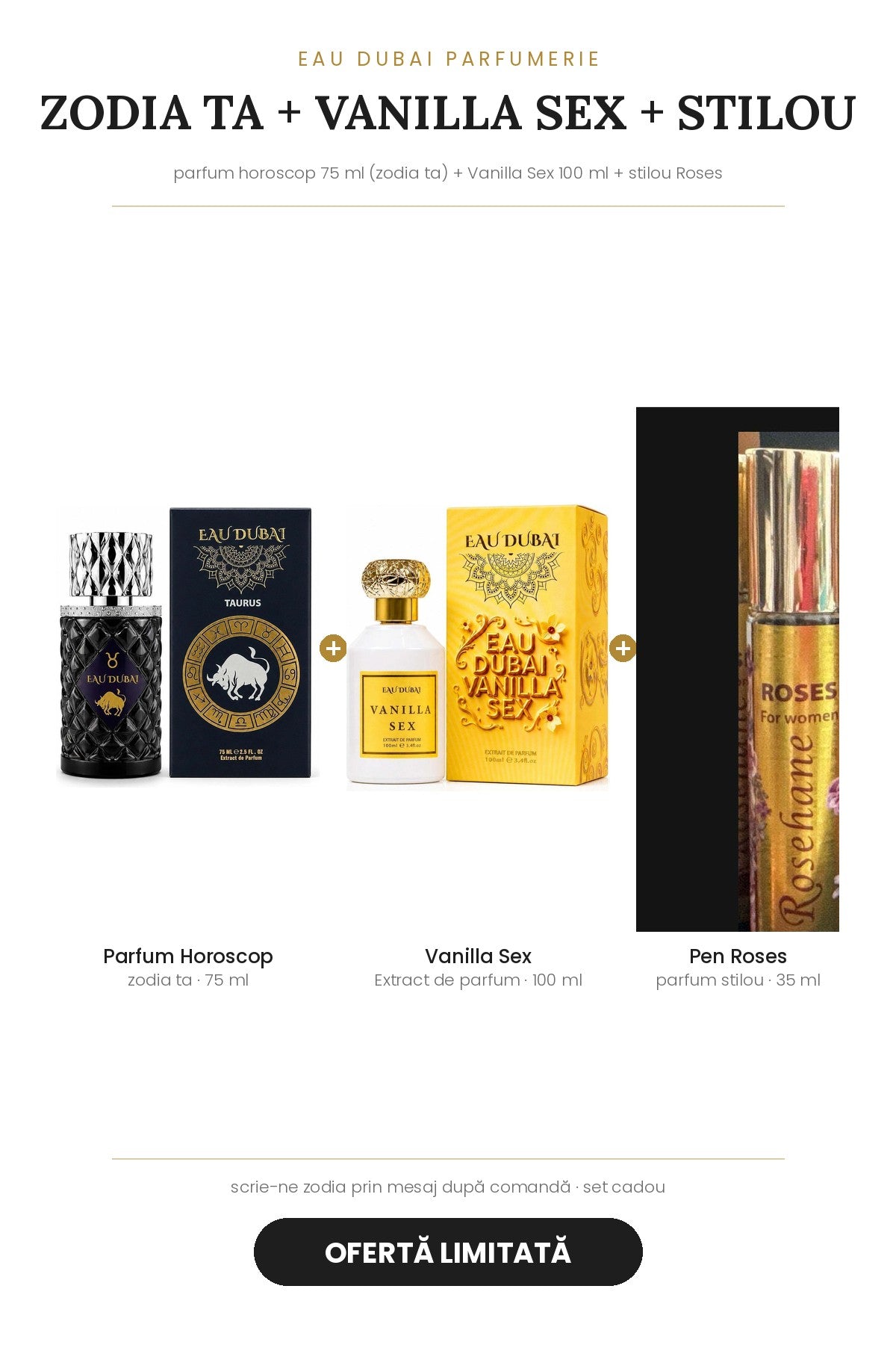 Ofertă parfum Horoscop 75 ml (zodia ta) + Vanilla Sex 100 ml + parfum stilou Roses 35 ml